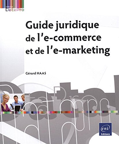 Guide juridique de l'e-commerce et de l'e-marketing