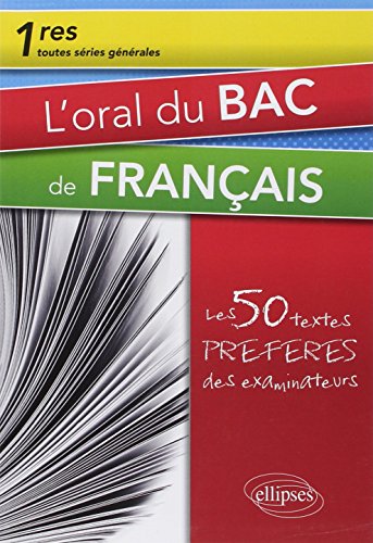 L'Oral du Bac de Français Premières Toutes Séries les 50 Textes Préférés des Examinateurs
