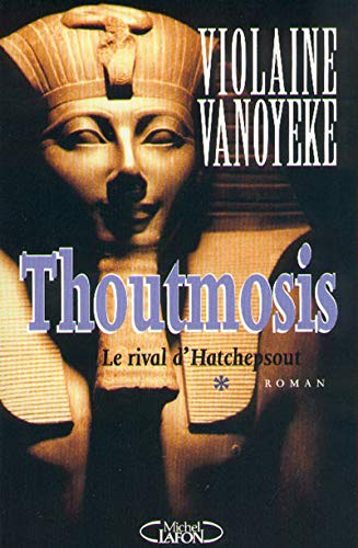 Le Rival d'Hatchepsout. Thoutmosis, tome 1