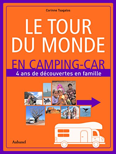 Le tour du monde en camping-car: 4 ans de découvertes en famile