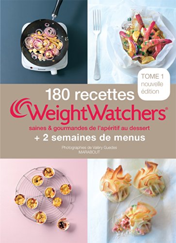 180 recettes Weight Watchers - Tome 1: saines et gourmande de l'apéritif au dessert