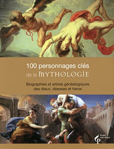 100 personnages clefs de la mythologie - Nouvelle édition
