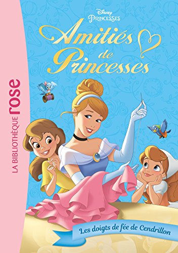 Amitiés de princesses 02 - Les doigts de fée de Cendrillon