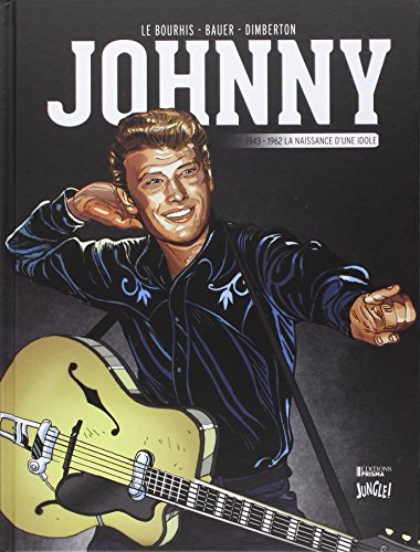 Johnny - tome 1 1943-1962 La naissance d'une idole