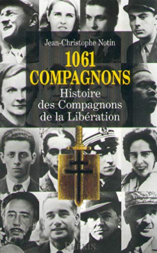 1061 Compagnons : histoire des compagnons de la libération