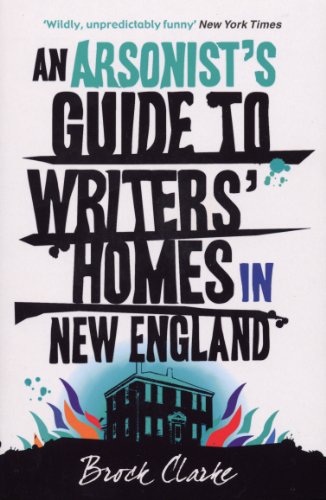 An Arsonist's Guide to Writers' Homes in New England