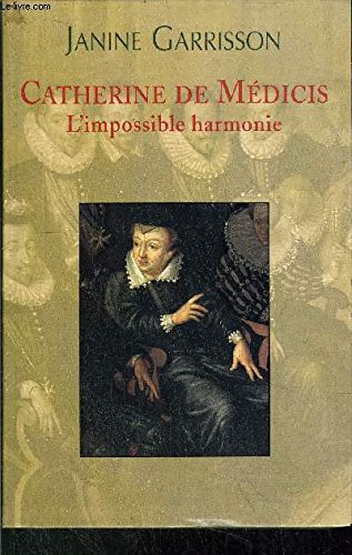 Catherine de Médicis : L'impossible harmonie