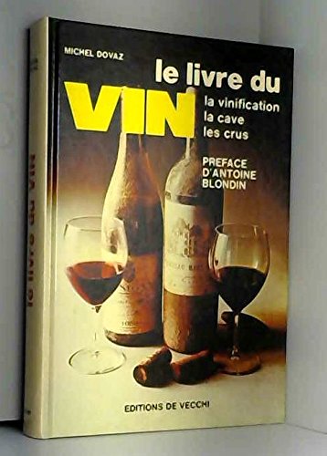 Le Livre du Vin ( la vinification - la cave - les crus )