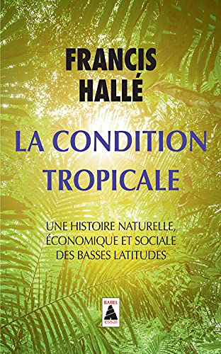 La Condition tropicale: Une histoire naturelle, économique et sociale des basses latitudes