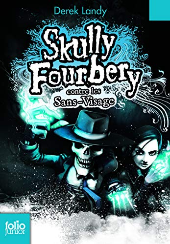 Skully Fourbery.3 : Skully Fourbery contre les Sans-Visage - Folio Junior - A partir de 11 ans