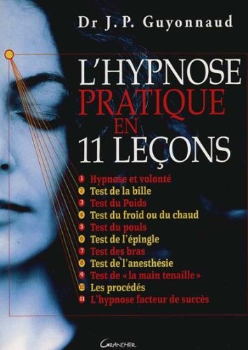L'HYPNOSE PRATIQUE EN 11 LECONS