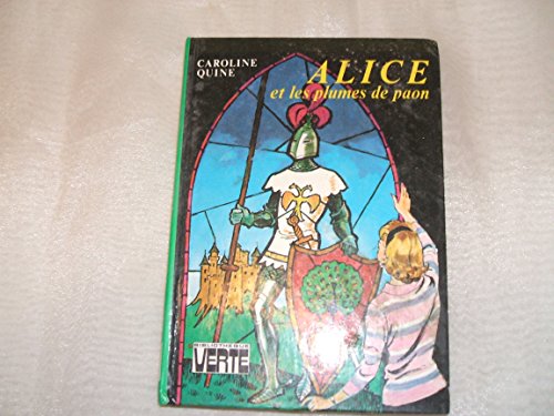 Alice et les plumes de paon : Collection : Bibliothèque verte cartonnée