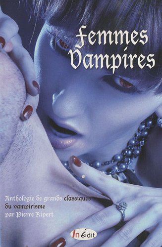 Femmes vampires: Anthologie de grands classiques du vampirisme