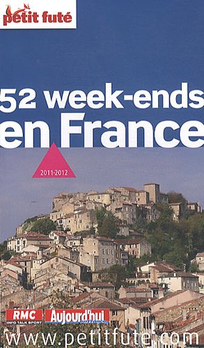 52 WEEK-ENDS EN FRANCE 2011-2012 PETIT FUTE