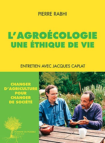 L'Agroécologie, une éthique de vie: Entretien avec Jacques Caplat