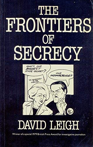 Frontiers of Secrecy: Closed Government in Britain