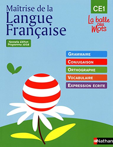 Maîtrise de la Langue Française, CE1 : Grammaire, conjugaison, orthographe, vocabulaire, expression écrite