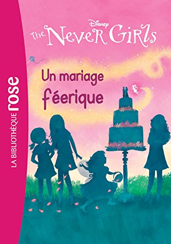 The Never Girls 05 - Un mariage féerique