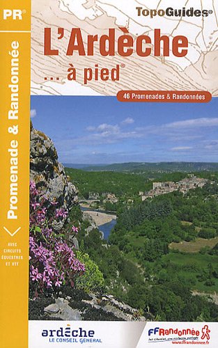 L'Ardèche... à pied: 46 promenades et randonnées