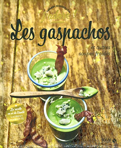 Les gaspachos et autres soupes froides - j'adore