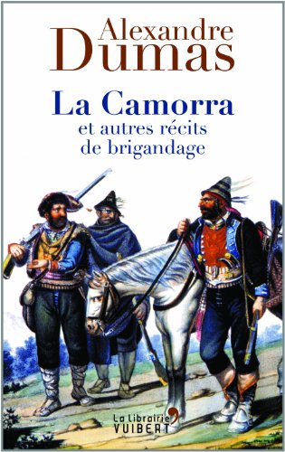 La Camorra et autres récits de brigandage: Un inédit d'Alexandre Dumas