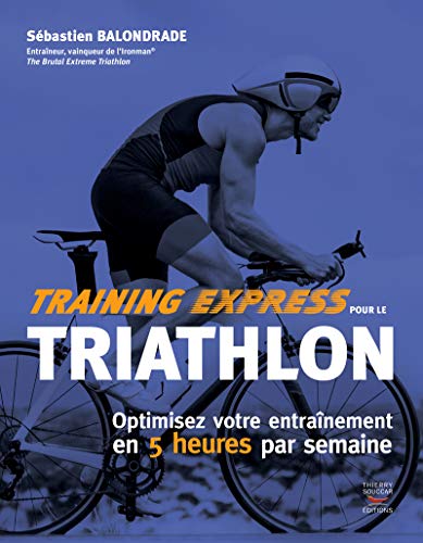 Training express pour le triathlon - Optimisez votre entraînement en 5 heures par semaine