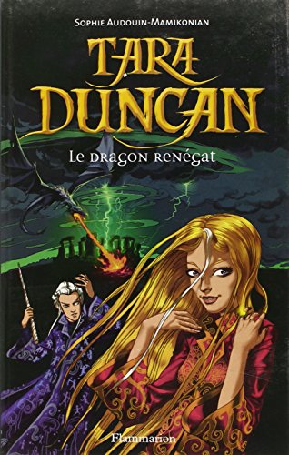 Tara Duncan, tome 4 : Le Dragon renégat