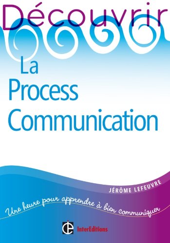 Découvrir la Process Communication - 2e ed.