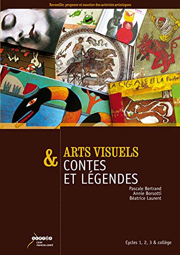 Arts visuels & contes et légendes : Cycles 1, 2, 3 & collège