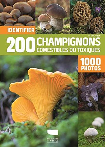 Identifier 200 champignons comestibles ou toxiques: 1000 photos