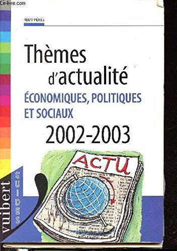 Themes d'actualite economiques, politiques et sociaux 2002-2003