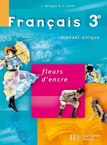 Fleurs d'encre 3e - Français - Livre de l'élève - Edition 2008