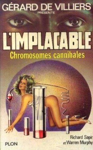 Chromosomes cannibales : L'implacable N° 32 : Gérard de Villiers présente