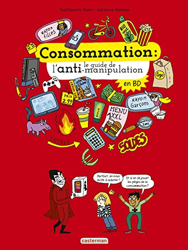 Le monde actuel en BD - Consommation, le guide de l'anti-manipulation