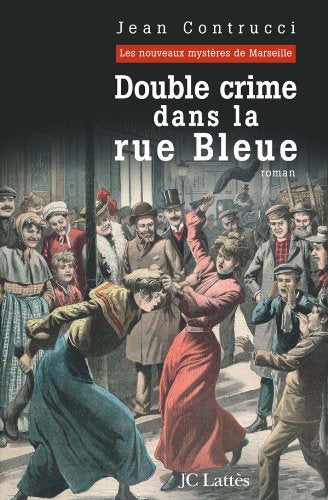 Double crime dans la rue Bleue : Les nouveaux mystères de Marseille, Tome 4