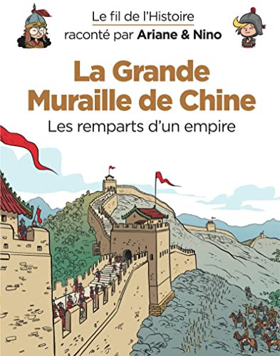 Le fil de l'Histoire raconté par Ariane & Nino - La Grande Muraille de Chine