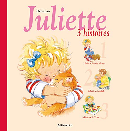 Juliette : 3 histoires : Juliette fait des bêtises ; Juliette est malade ; Juliette va à l'école ( périmé )