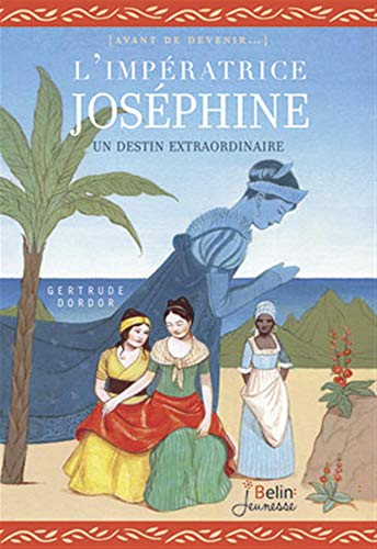 L'impératrice Joséphine : Une destinée stupéfiante