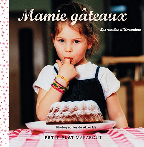 Mamie gâteaux: Les recettes d'Amandine