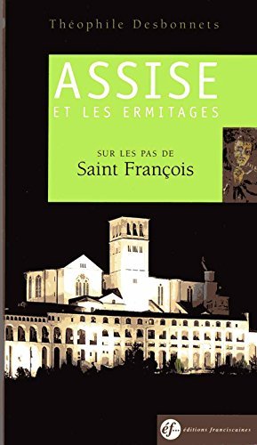 Assise et les ermitages : Sur les pas de Saint François, Guide spirituel