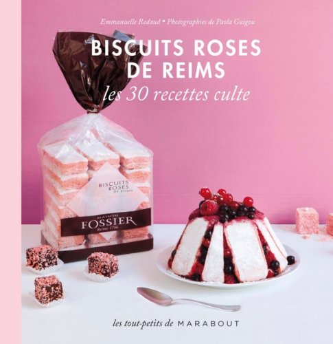 Biscuit rose de Reims, les 30 recettes culte