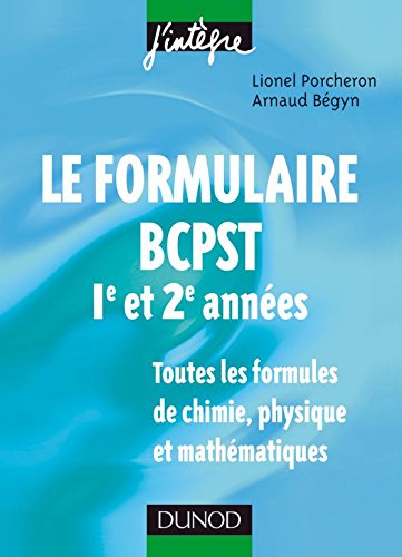 Le formulaire BCPST 1re et 2e années - 1200 formules de chimie, physique et mathématiques: 1200 formules de chimie, physique et mathématiques