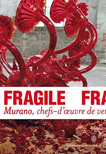 Fragile: Murano, chefs-d'œuvre de verre de la Renaissance au XXIᵉ siècle