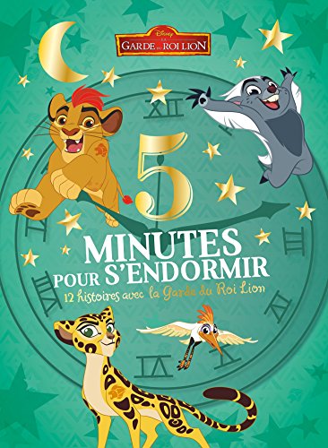 LA GARDE DU ROI LION - 5 Minutes pour S'endormir 12 Histoires avec la Garde du Roi Lion - Disney
