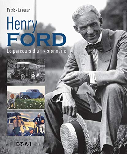 Henri Ford: Le parcours d'un visionnaire