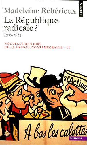 Nouvelle Histoire de la France contemporaine, tome 11 : La République radicale, 1899-1914