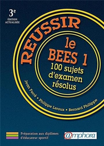 REUSSIR LE BEES 1 - 100 sujets d'examen résolus (3ème édition actualisée)