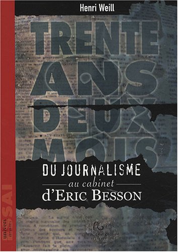 Trente ans deux mois: Du journalisme au cabinet d'Eric Besson