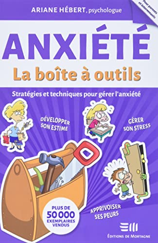 Anxiété - La boîte à outils - Stratégies et techniques pour gérer l'anxiété