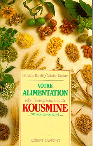 Votre alimentation selon l'enseignement du Dr Kousmine. 90 recettes de santé